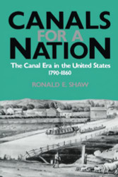 Canals For A Nation: The Canal Era in the United States 1790-1860