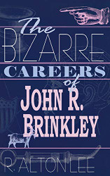 Bizarre Careers of John R. Brinkley
