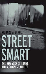 Street Smart: The New York of Lumet Allen Scorsese and Lee