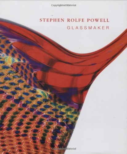 Stephen Rolfe Powell: Glassmaker