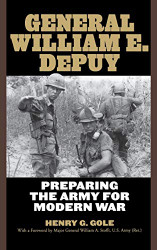 General William E. DePuy: Preparing the Army for Modern War
