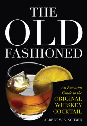 Old Fashioned: An Essential Guide to the Original Whiskey