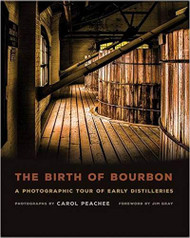 Birth of Bourbon: A Photographic Tour of Early Distilleries