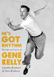 He's Got Rhythm: The Life and Career of Gene Kelly
