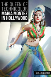 Queen of Technicolor: Maria Montez in Hollywood