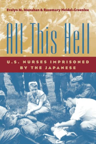 All This Hell: U.S. Nurses Imprisoned by the Japanese