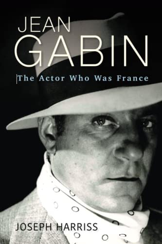 Jean Gabin: The Actor Who Was France (Screen Classics)