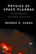 Physics of Space Plasmas: An Introduction