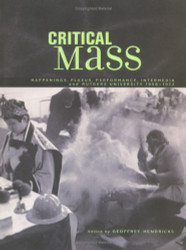 Critical Mass: Happenings Fluxus Performance Intermedia