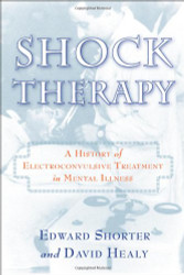 Shock Therapy: A History of Electroconvulsive Treatment in Mental