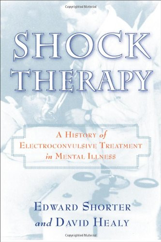 Shock Therapy: A History of Electroconvulsive Treatment in Mental
