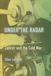 Under the Radar: Cancer and the Cold War