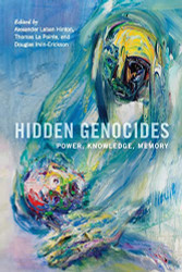 Hidden Genocides: Power Knowledge Memory
