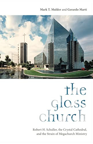 Glass Church: Robert H. Schuller the Crystal Cathedral