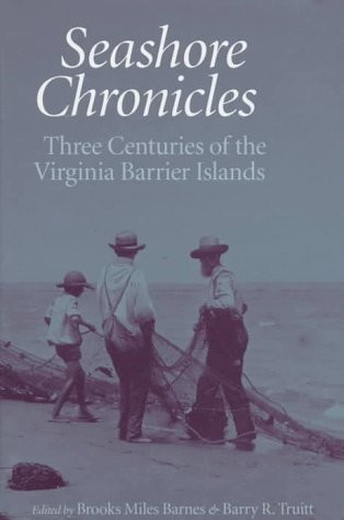 Seashore Chronicles: Three Centuries of the Virginia Barrier Islands