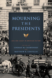 Mourning the Presidents: Loss and Legacy in American Culture - Miller