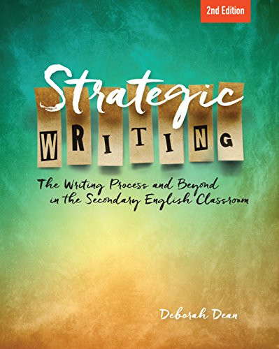 Strategic Writing: The Writing Process and Beyond in the Secondary