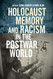 Holocaust Memory and Racism in the Postwar World