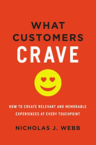 What Customers Crave: How to Create Relevant and Memorable Experiences