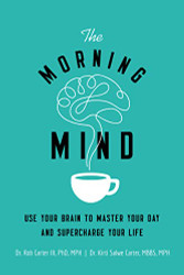Morning Mind: Use Your Brain to Master Your Day and Supercharge