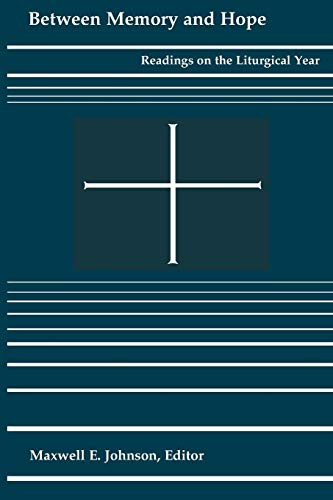 Between Memory and Hope: Readings on the Liturgical Year