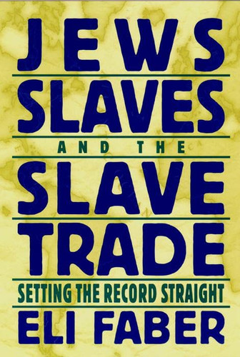 Jews Slaves and the Slave Trade: Setting the Record Straight - New