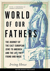 World of Our Fathers: The Journey of the East European Jews to America
