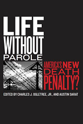 Life without Parole: America's New Death Penalty
