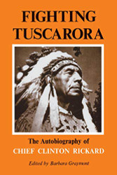 Fighting Tuscarora: The Autobiography of Chief Clinton Rickard