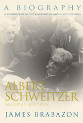 Albert Schweitzer: A Biography (Albert Schweitzer Library)