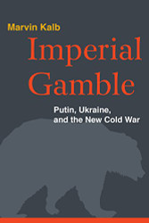 Imperial Gamble: Putin Ukraine and the New Cold War