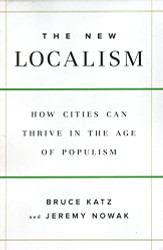 New Localism: How Cities Can Thrive in the Age of Populism