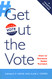 Get Out the Vote: How to Increase Voter Turnout