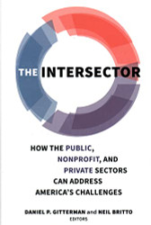 Intersector: How the Public Nonprofit and Private Sectors Can