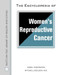Encyclopedia of Women's Reproductive Cancer - Facts on File Library