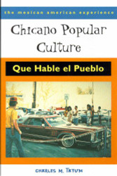 Chicano Popular Culture: Que Hable el Pueblo
