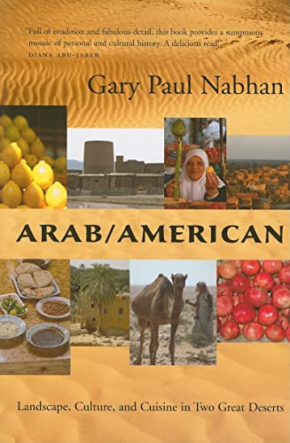 Arab/American: Landscape Culture and Cuisine in Two Great Deserts