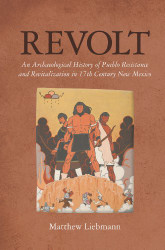 Revolt: An Archaeological History of Pueblo Resistance