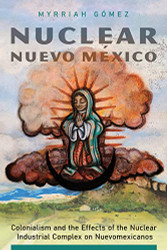 Nuclear Nuevo Mixico: Colonialism and the Effects of the Nuclear