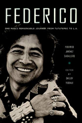 Federico: One Man's Remarkable Journey from Tututepec to L.A.