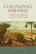 Colonizing Paradise: Landscape and Empire in the British West Indies