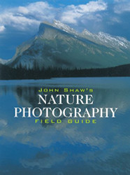 John Shaw's Nature Photography Field Guide