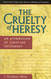 Cruelty of Heresy: An Affirmation of Christian Orthodoxy