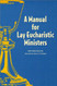 Manual for Lay Eucharistic Ministers: In the Episcopal Church