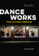 Dance Works: Stories of Creative Collaboration