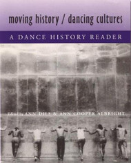 Moving History/Dancing Cultures: A Dance History Reader