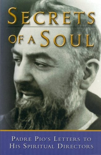 Secrets of a Soul: Padre Pio's Letters to His Spiritual Directors