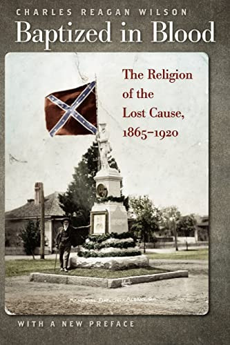 Baptized in Blood: The Religion of the Lost Cause 1865-1920