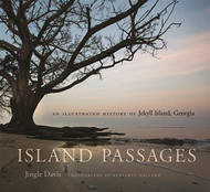 Island Passages: An Illustrated History of Jekyll Island Georgia