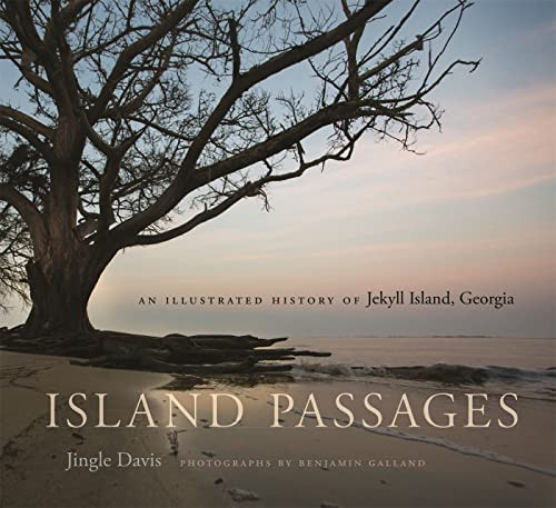 Island Passages: An Illustrated History of Jekyll Island Georgia